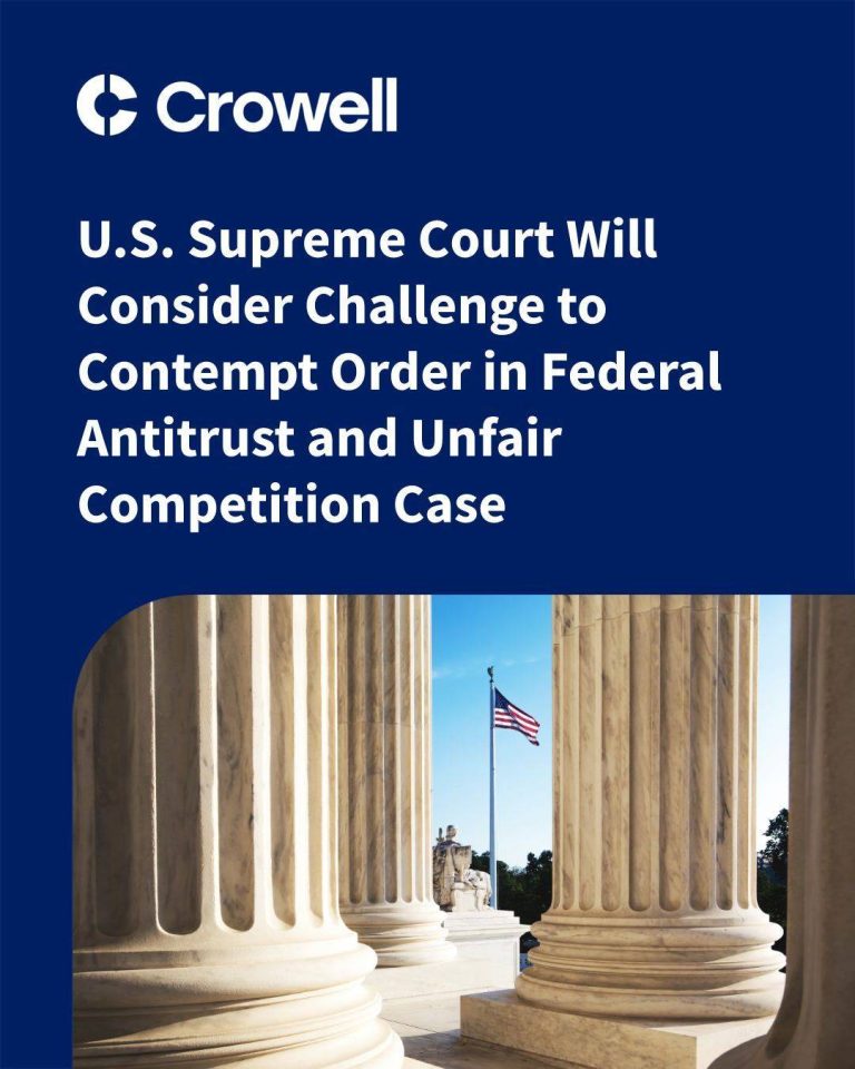  U.S. Supreme Court Will Consider Challenge to Contempt Order in Federal Antitrust and Unfair Competition Case